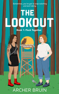 The Lookout: a spicy, opposites-attract, forced-proximity sapphic romance (PAPERBACK)