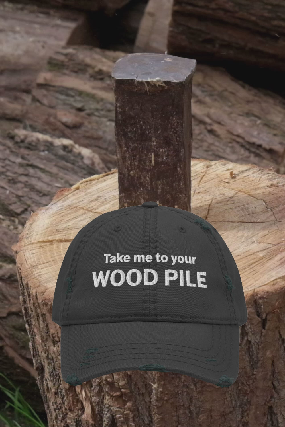 Embroidered Take Me to Your Wood Pile Hat, Distressed Cotton Baseball Cap